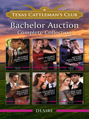 cover image of Texas Cattleman's Club--Bachelor Auction Complete Collection/Runaway Temptation/Most Eligible Texan/Million Dollar Baby/His Until Midnight/T